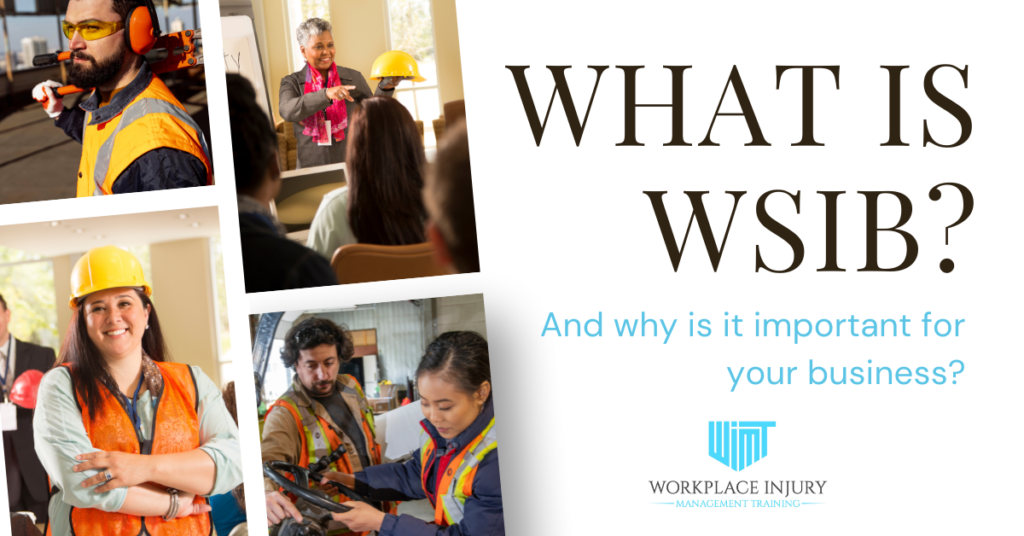 WHAT IS WSIB? - Workplace Injury Management Training